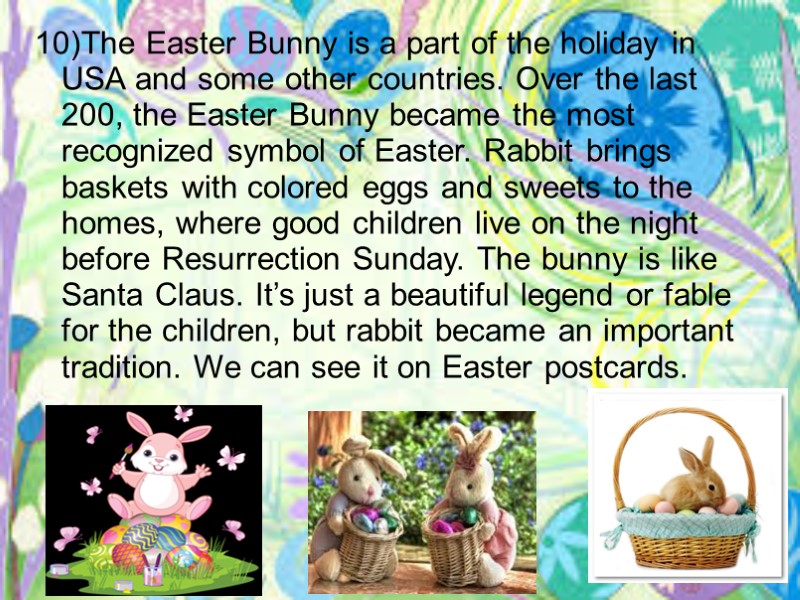 10)The Easter Bunny is a part of the holiday in USA and some other